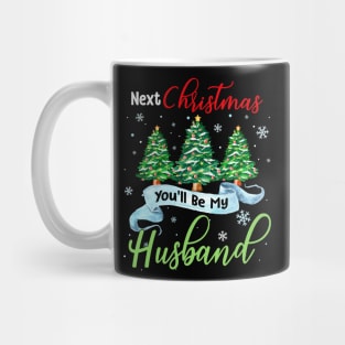 Next Christmas You_ll Be My Husband Matching Couple Christmas Mug